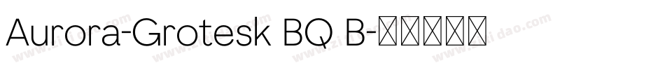 Aurora-Grotesk BQ B字体转换